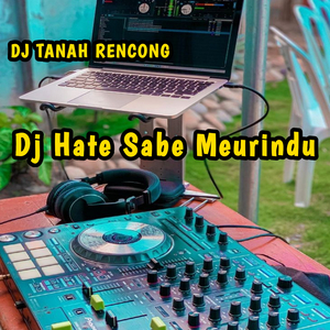 Dj Hate Sabe Meurindu