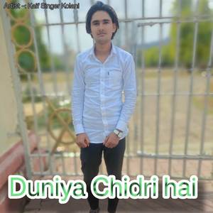 Duniya Chidri hai