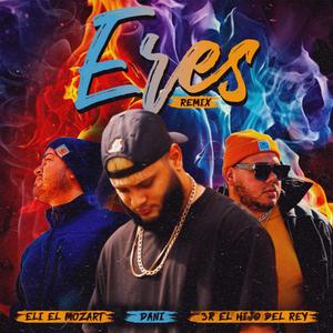 Eres (feat. Eli el Mozart & 3R el hijo del rey) (Remix)