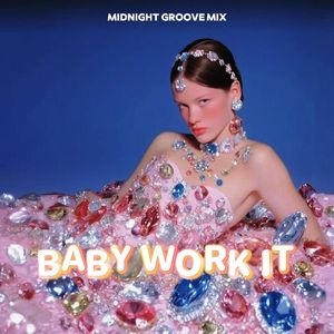 BABY WORK IT