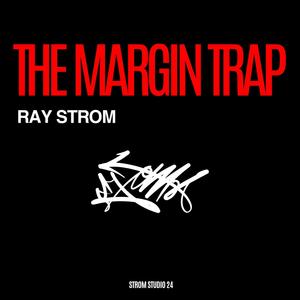 THE MARGIN TRAP