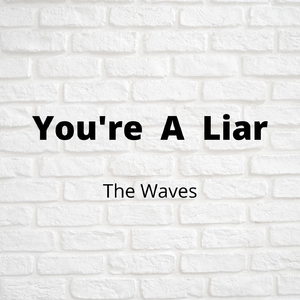 You're a Liar