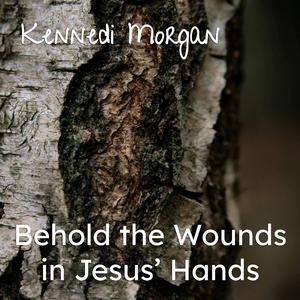 Behold the Wounds in Jesus' Hands