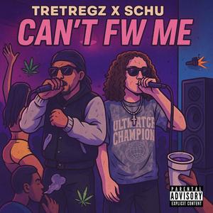 Cant Fw Me (feat. SCHU)
