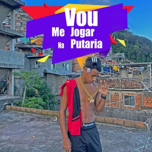 Vou Me Jogar na Putaria