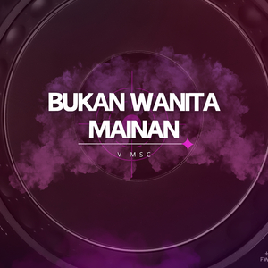 Bukan Wanita Mainan