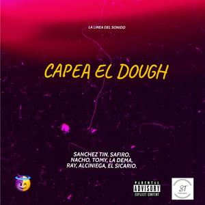 Capea el dough (feat. Nacho, La dema, Alciniega, Ray, El sicario & Tomy audio.)