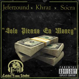 Solo Pienso En Money (feat. Khraz & Socra)