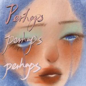 Perhaps, Perhaps, Perhaps