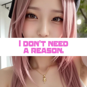 I don't need a reason. (Remastered 2025)