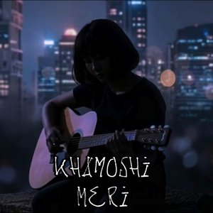 Khamoshi Meri