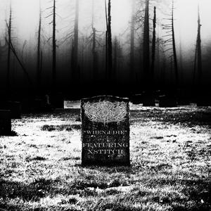 When I Die (feat. Xstitch)
