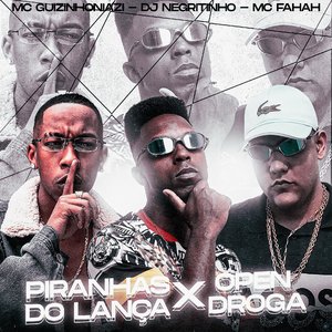 Piranhas do Lança X Open Droga (feat. Mc guizinho niazi & MC Fahah)