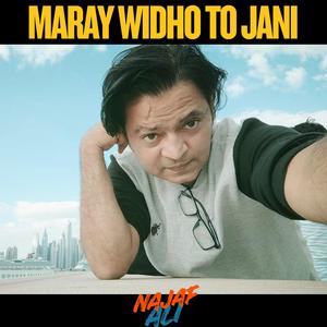 Maray Widho To Jani