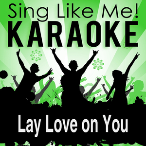 Lay Love on You (Karaoke Version) (Originally Performed By Tanja Thomas)