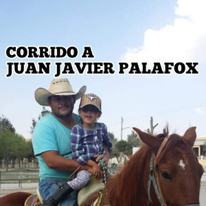Corrido a Juan Javier Palafox