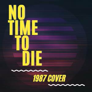 No Time To Die (1987 Cover)