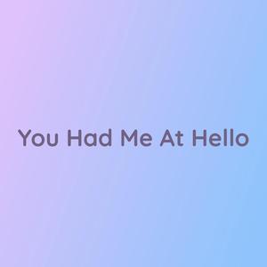 You Had Me At Hello
