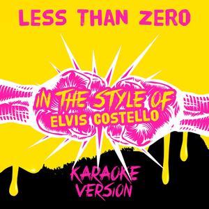 Less Than Zero (In the Style of Elvis Costello) [Karaoke Version]