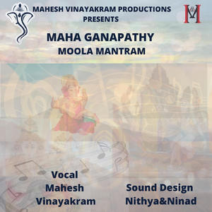 Maha Ganapathy Moola Mantram (feat. Nithyaninad)