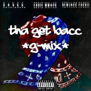 Tha Get Bacc (feat. Eddie MMack & NewJacc Fuchii) (G-Mix)
