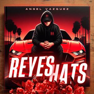 Reyes Hats (feat. Ángel Vazquez & Isaí Reyes)