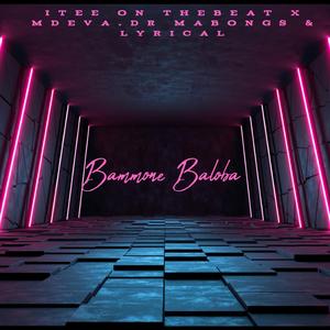 Bammone Maloba (feat. Mdeva The Vocalist, Dr Bongs & Lyrical Wa Motlokwa)