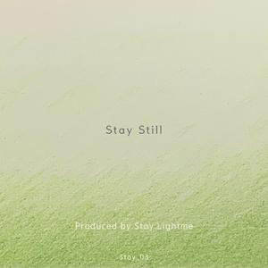 Stay Still