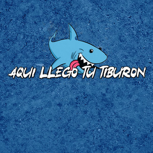 Aqui Llego Tu Tiburon