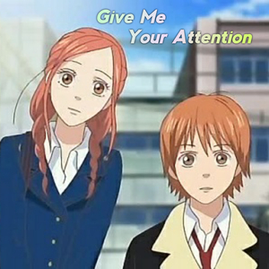 Give Me Your Attention