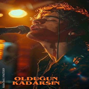 OLDUĞUN KADARSIN