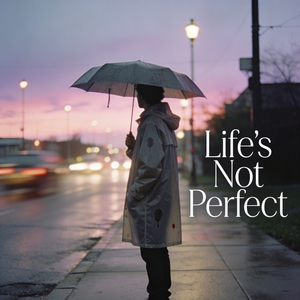 Life's Not Perfect