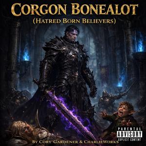 Corgon Bonealot (Hatred Born Believers)