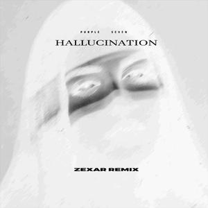 Purple Seven-H A L L U C I N A T I O N（ZEXAR REMIX）（ZEXAR remix）
