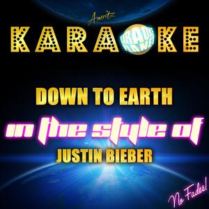 Down to Earth (In the Style of Justin Bieber) [Karaoke Version]