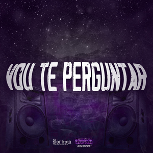 Vou Te Perguntar