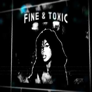 Fine & Toxic (Slowed)