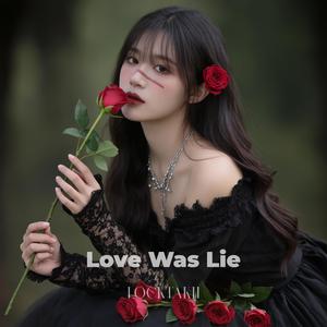 Love Was Lie