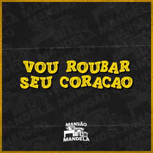 Vou Rouba Seu Coração