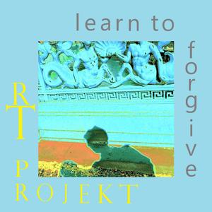 Learn To Forgive