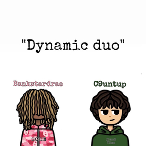 Dynamic duo (feat. Bankstardrae)