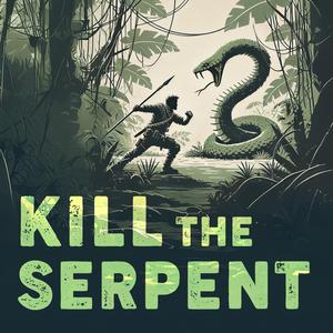 Kill the Serpent