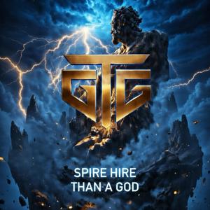 Spire Hire Than a God