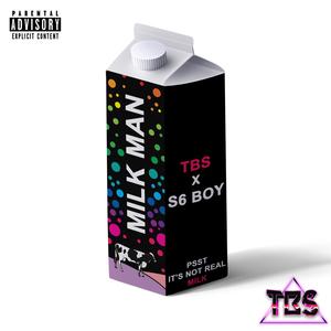 Milk Man (feat. S6 BOY)