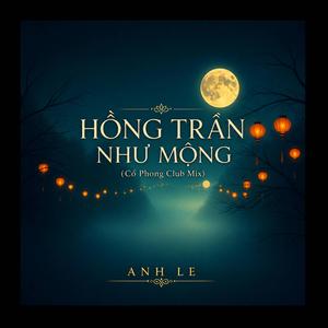 HỒNG TRẦN NHƯ MỘNG (Cổ Phong Club Mix)
