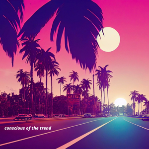 conscious of the trend