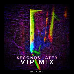 Seconds Later (V.I.P Mix)
