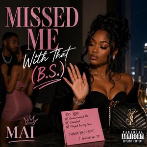 Miss Me With That (B.S.) (feat. Mai)