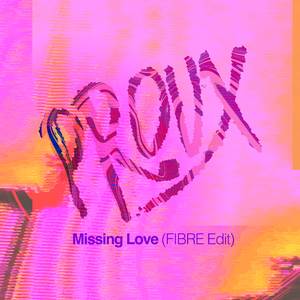 Missing Love (FIBRE Edit)