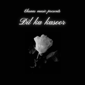 Dil Ka Kasoor